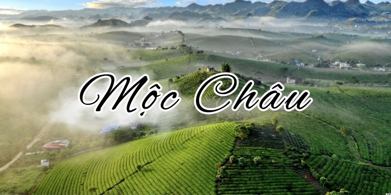 TOP 10 ĐỊA ĐIỂM DU LỊCH MỘC CHÂU ĐẸP NHẤT KHÔNG THỂ BỎ LỠ