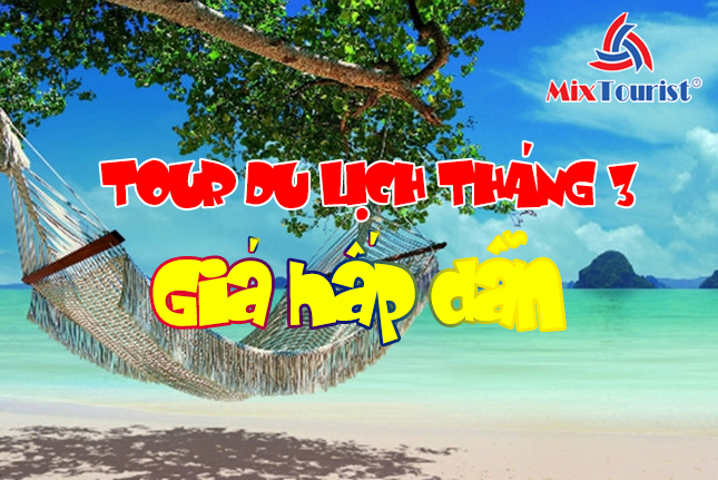Tháng 3 nên đi du lịch ở đâu? Danh sách các tour du lịch tháng 3 - Worldtrip
